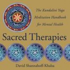 Sacred Therapies: The Kundalini Yoga Meditation Handbook for Mental Health (Hardcover) by David Shannahoff-Khalsa